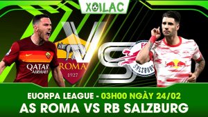 Soi kèo AS Roma vs RB Salzburg, 03h00 ngày 24/02/2023