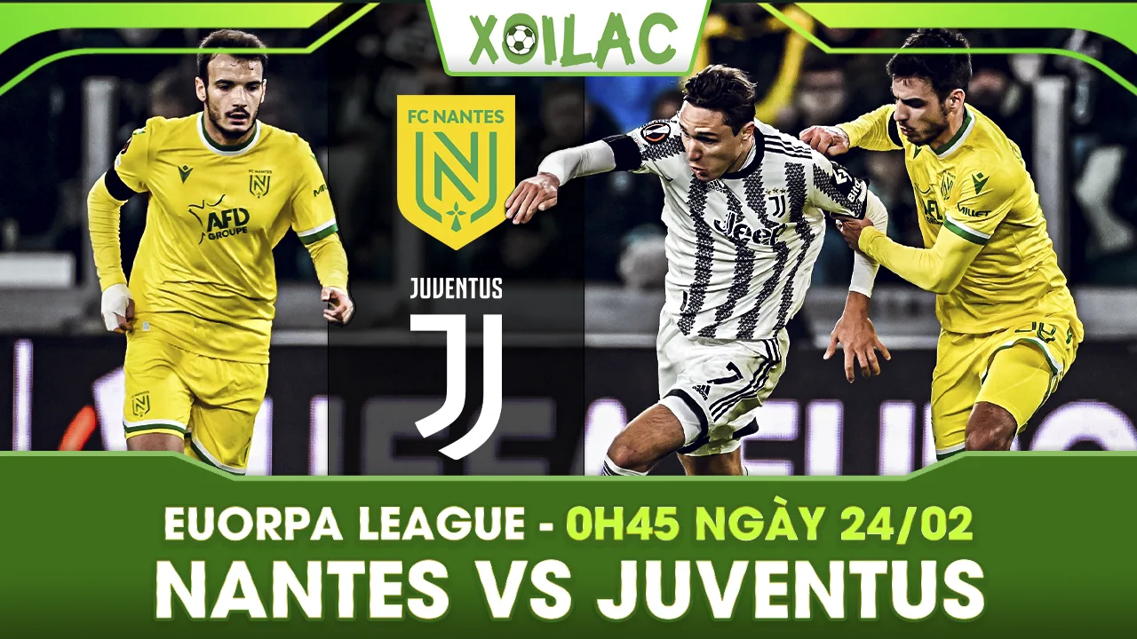 Soi kèo Nantes vs Juventus, 0h45 ngày 24/02/2023