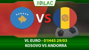 Soi kèo Kosovo vs Andorra, 01h45 ngày 29/03/2023