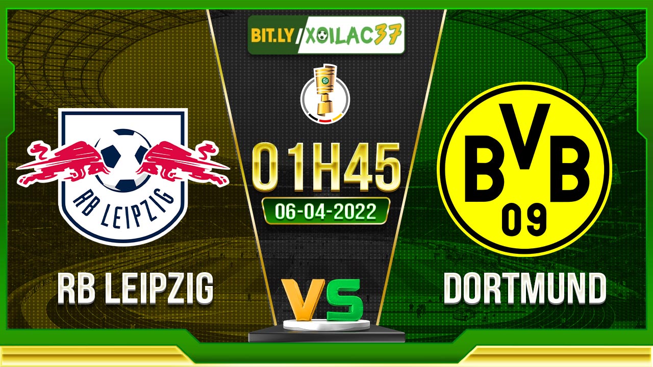 RB Leipzig vs Dortmund Cup QG Duc