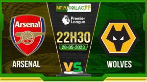 Soi kèo Arsenal vs Wolves, 22h30 ngày 28/05/2023
