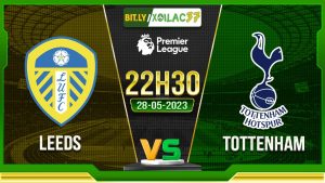 Soi kèo Leeds vs Tottenham, 22h30 ngày 28/05/2023
