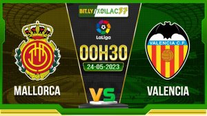 Soi kèo Mallorca vs Valencia, 00h30 ngày 26/05/2023