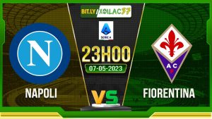 Soi kèo Napoli vs Fiorentina, 23h00 ngày 07/05/2023