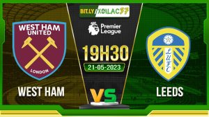Soi kèo West Ham vs Leeds, 19h30 ngày 21/05/2023